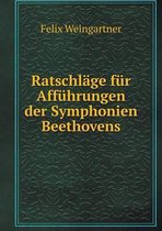 Ratschlage fur Affuhrungen der Symphonien Beethovens