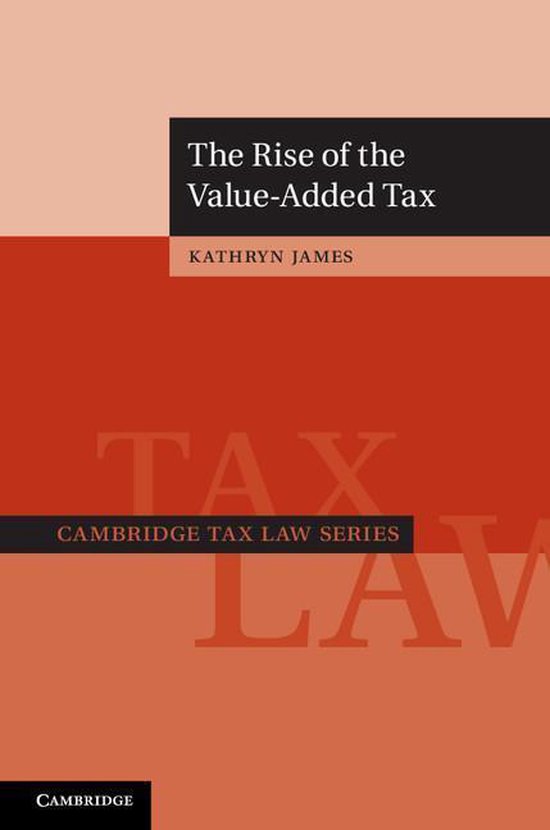 Cambridge Tax Law Series - The Rise of the Value-Added Tax - cover