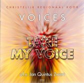 Take My Voice / CD Christelijk Regionaal Koor Voices o.l.v. Jan Quintus Zwart