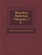 Monthly Bulletin, Volumes 1-5...