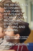 The Awareness, Accessibility and Usability of Internet Technology in Promoting Effective Teaching and Learning