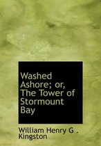 Washed Ashore; Or, the Tower of Stormount Bay