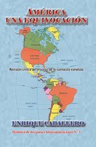 Historia de los países latinoamercianos 3 - América una equivocación