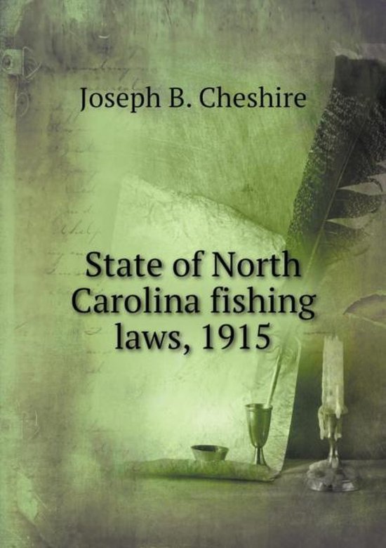 State of North Carolina fishing laws, 1915, Joseph B Cheshire
