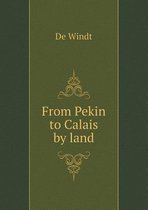 From Pekin to Calais by land