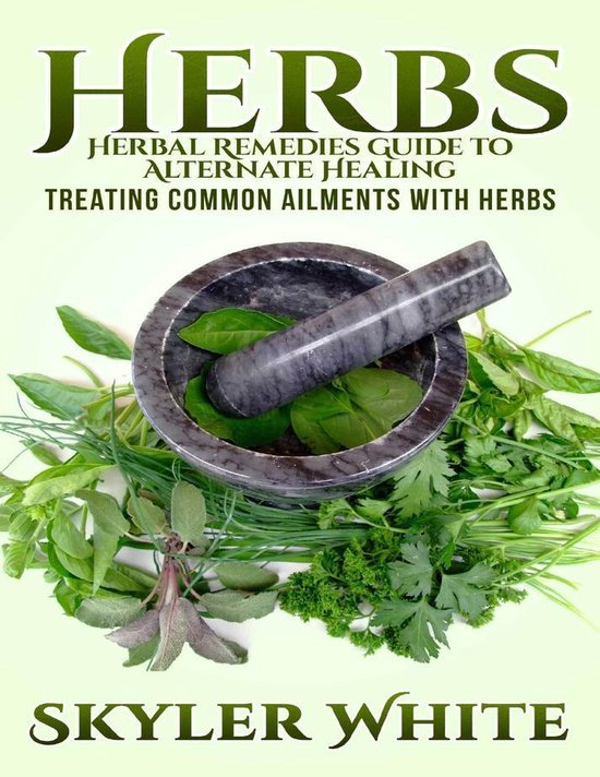 Herbs Herbal Remedies Guide to Alternative Healing Treating Common
