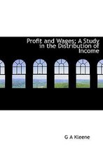 Profit and Wages; A Study in the Distribution of Income