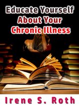 Educate Yourself about Your Chronic Illness