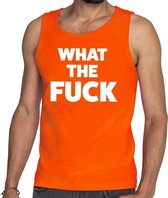 What the Fuck tekst tanktop / mouwloos shirt oranje heren - heren shirt What the Fuck S