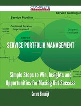 Service Portfolio Management - Simple Steps to Win, Insights and Opportunities for Maxing Out Success