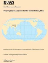 Porphyry Copper Assessment of the Tibetan Plateau, China
