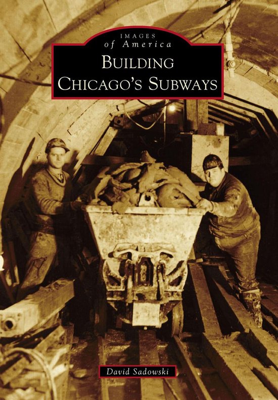 Images of America - Building Chicago's Subways - cover