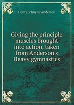Giving the principle muscles brought into action, taken from Anderson's Heavy gymnastics