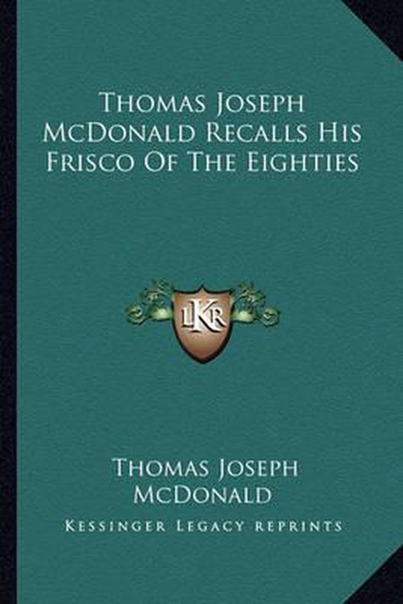 Thomas Joseph Mcdonald Recalls His Frisco Of The Eighties van Thomas Joseph Mcdonald