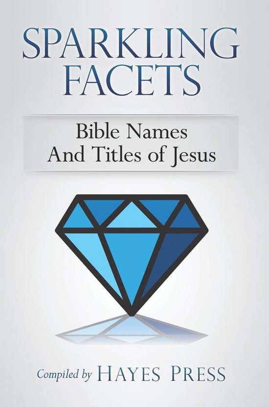 Sparkling Facets Bible Names and Titles of Jesus (ebook), Hayes Press