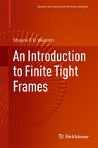Applied and Numerical Harmonic Analysis - An Introduction to Finite Tight Frames