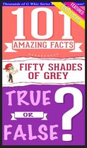 GWhizBooks.com - Fifty Shades of Grey - 101 Amazing Facts & True or False?