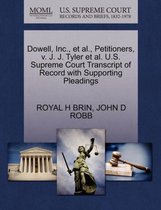 Dowell, Inc., Et Al., Petitioners, V. J. J. Tyler Et Al. U.S. Supreme Court Transcript of Record with Supporting Pleadings