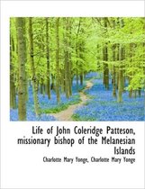 Life of John Coleridge Patteson, Missionary Bishop of the Melanesian Islands