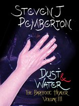The Barefoot Healer 3 - Dust & Water
