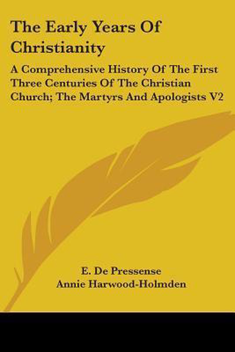The Early Years Of Christianity van D De  Pressense