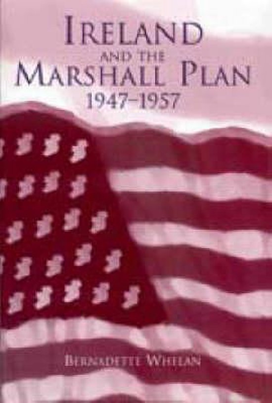 Ireland and the Marshall Plan, 19471957 9781851825172 Bernadette