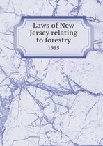 Laws of New Jersey relating to forestry 1915