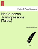 Half-A-Dozen Transgressions. [tales.]