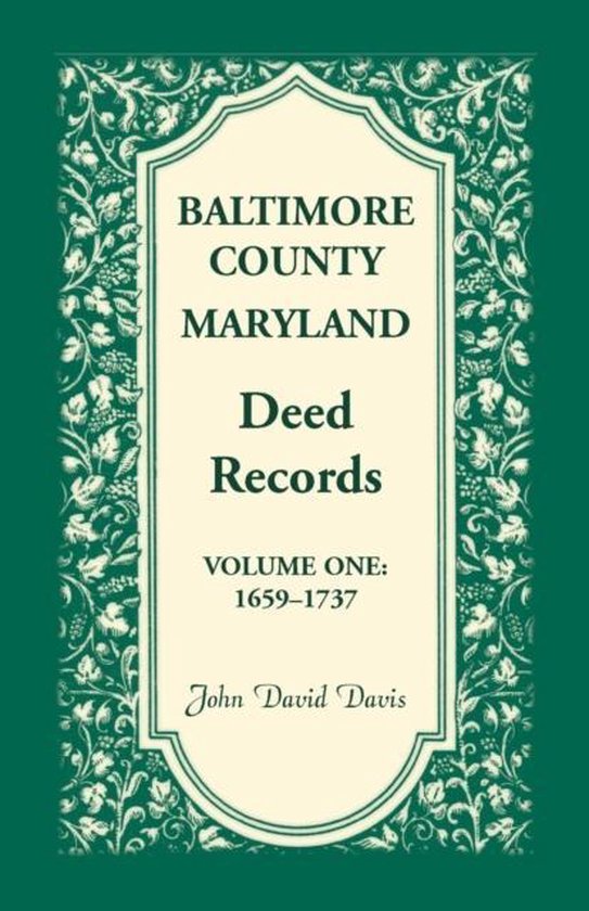 Baltimore County, Maryland, Deed Records, Volume 1 9780788404856