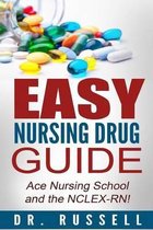 Easy Nursing Drug Guide (Ace Nursing School and the NCLEX!)