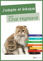 J'adopte et éduque mon Chat Highland