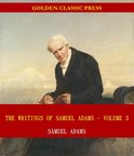 The Writings of Samuel Adams 3 - The Writings of Samuel Adams