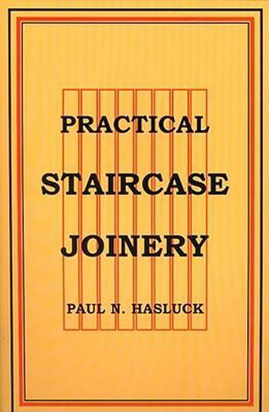 Practical Staircase Joinery, Paul N. Hasluck 9780854421077 Boeken