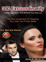 Edition 2 - 300 Extraordinarily Cheap Ingredients That Will Halt Your Hair Loss