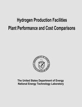 Hydrogen Production Facilities Plant Performance and Cost Comparisons