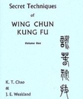 Secret Techniques Of Wing Chun Kung Fu Volume 1