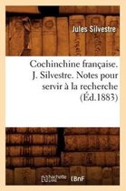 Generalites- Cochinchine Fran�aise. J. Silvestre. Notes Pour Servir � La Recherche (�d.1883)