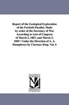 Report of the Geological Exploration of the Fortieth Parallel, Made by order of the Secretary of War According to Acts of Congress of March 2, 1867, and March 3, 1869 / Under the D