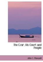 The Czar, His Court and People