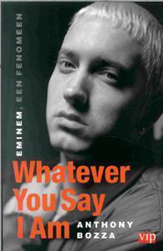 Eminem Fenomeen Whatever You Say I Am, Anthony Bozza 9789022987933 Boeken Eminem Fenomeen Whatever You Say I Am, Anthony Bozza 9789022987933 Boeken