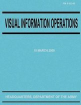 Visual Information Operations (FM 6-02.40)