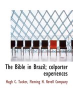 The Bible in Brazil; Colporter Experiences