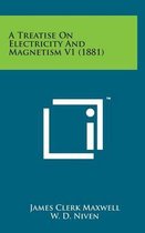 A Treatise on Electricity and Magnetism V1 (1881)