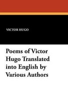 Poems of Victor Hugo Translated Into English by Various Authors