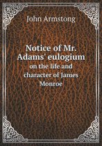 Notice of Mr. Adams' eulogium on the life and character of James Monroe