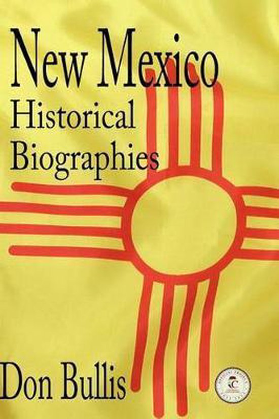New Mexico Historical Biographies, Don Bullis 9781890689872 Boeken