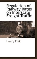 Regulation of Railway Rates on Interstate Freight Traffic