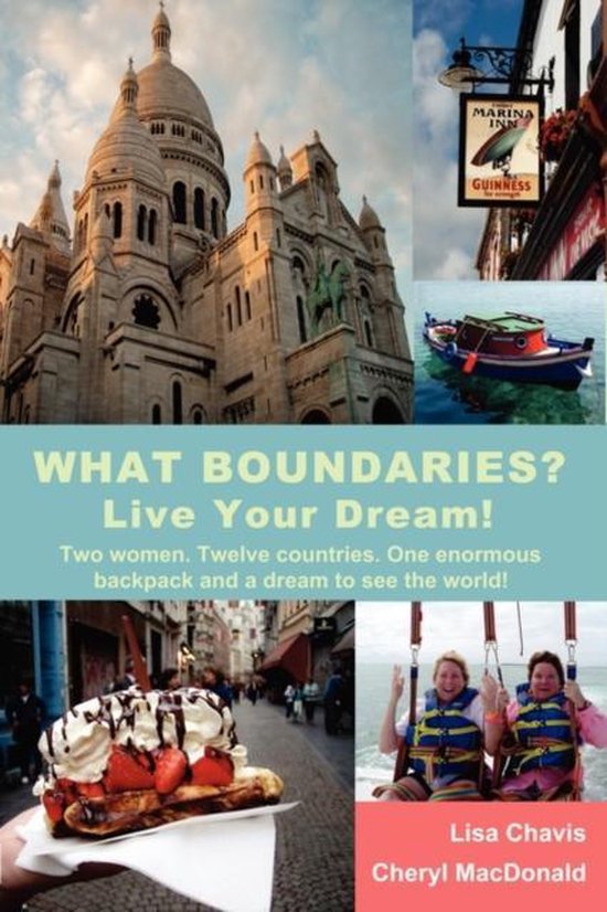 What Boundaries? Live Your Dream! 9780984132003 Lisa Chavis