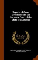 Reports of Cases Determined in the Supreme Court of the State of California