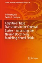 Studies in Systems, Decision and Control 39 - Cognitive Phase Transitions in the Cerebral Cortex - Enhancing the Neuron Doctrine by Modeling Neural Fields